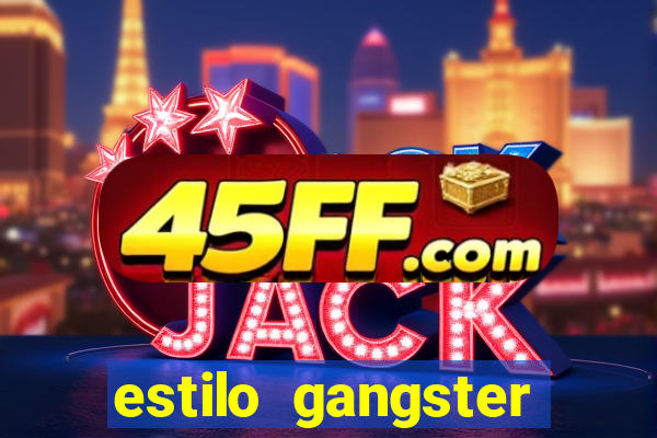estilo gangster anos 90